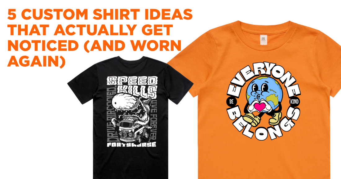 5 Custom Shirt Ideas That Actually Get Noticed (And Worn Again)