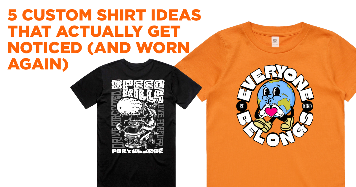 5 Custom Shirt Ideas That Actually Get Noticed (And Worn Again)