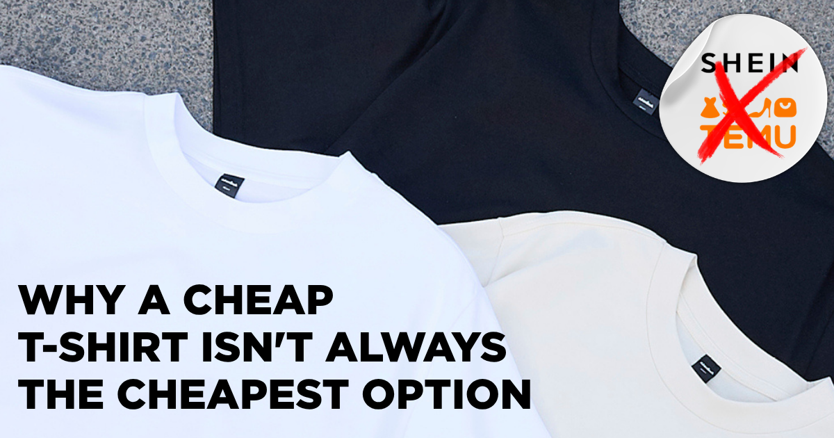 Why a Cheap T-Shirt Isn't Always the Cheapest Option