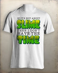 Not About Slime, Don't Have The Time